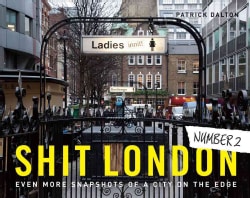 Shit London 2: Even More Snapshots of a City on the Edge (Hardcover)