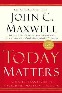 Today Matters: 12 Daily Practices to Guarantee Tomorrow's Success (Paperback)