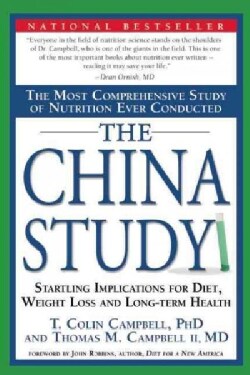 The China Study: The Most Comprehensive Study of Nutrition Ever Conducted And the Startling Implications for Diet... (Paperback)