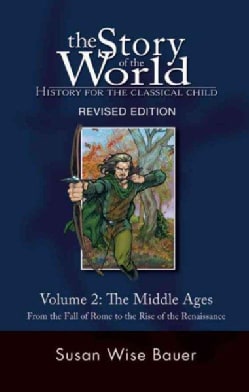 The Story of the World: History for the Classical Child: The Middle Ages, from the Fall of Rome to the Rise of th... (Paperback)