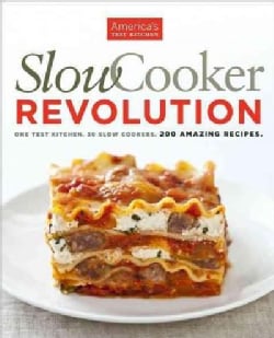 Slow Cooker Revolution: One Test Kitchen, 30 Slow Cookers, 200 Amazing Recipes (Paperback)