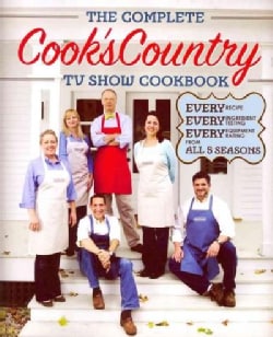 The Complete Cook's Country TV Show Cookbook: Every Recipe, Every Ingredient Testing, Every Equipment Rating from... (Paperback)