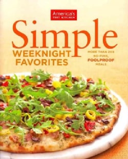 Simple Weeknight Favorites: More Than 200 No-Fuss, Foolproof Meals (Paperback)
