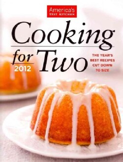 Cooking for Two 2012: The Year's Best Recipes Cut Down to Size (Hardcover)