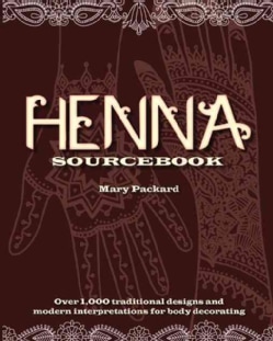 Henna Sourcebook: Over 1,000 Traditional Designs and Modern Interpretations for Body Decorating (Paperback)