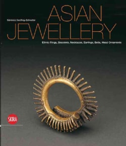 Asian Jewellery: Ethnic Rings, Bracelets, Necklaces, Earrings, Belts, Head Ornaments From the Ghysels Collection (Hardcover)