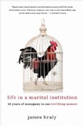 Life in a Marital Institution: Twenty Years of Monogamy in One Terrifying Memoir (Hardcover)