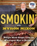Smokin' With Myron Mixon: Recipes Made Simple, from the Winningest Man in Barbecue (Paperback)