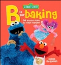 B Is for Baking: 50 Yummy Dishes to Make Together (Spiral bound)