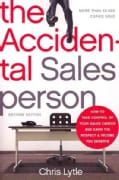 The Accidental Salesperson: How to Take Control of Your Sales Career and Earn the Respect and Income You Deserve (Paperback)