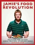 Jamie's Food Revolution: Rediscover How to Cook Simple, Delicious, Affordable Meals (Hardcover)