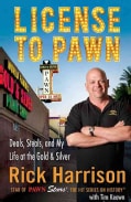 License to Pawn: Deals, Steals, and My Life at the Gold & Silver (Hardcover)
