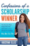 Confessions of a Scholarship Winner: The Secrets That Helped Me Win $500,000 in Free Money for College, How You C... (Paperback)