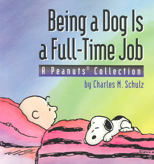Being a Dog Is a Full-Time Job