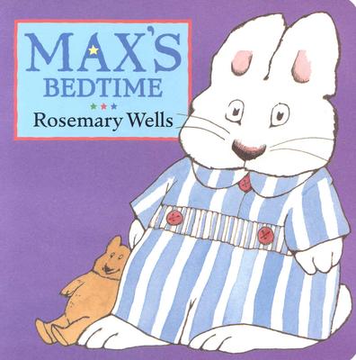 Max`s Bedtime by Rosemary Wells (Board Book)