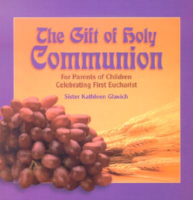 The Gift of Holy Communion: For Parents of Children Celebrating First Eucharist (Paperback)