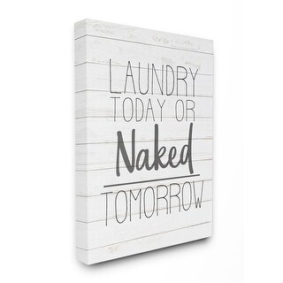 Stupell Laundry Today Or Naked Tomorrow Black And White Planked Look Canvas Wall Art X