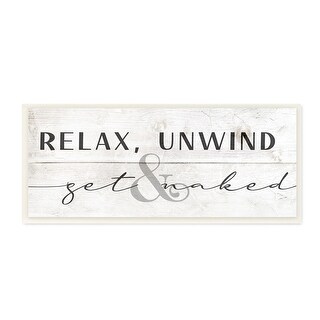 Stupell Relax Unwind And Get Naked Phrase Charming Distress Wood Wall Art X Black Bed