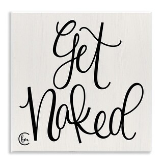 Stupell Get Naked Black And White Curly Script Cursive Typography Wall