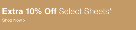Extra 10% off Select Sheets*