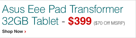 Asus Eee Pad Transformer 32GB Tablet - $399 ($70 Off MSRP) Get Yours Today