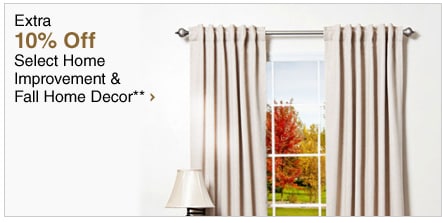 Extra 10% Off Select Home Improvement & Fall Home Decor**