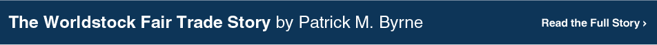 The Worldstock Fair Trade Story by Patrick M. Byrne - Click Here
