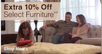 Extra 10% Off Select Furniture** - Shop Now