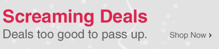 Screaming Deals - Deals too good to pass up. - Shop Now