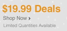 $19.99 Deals - Shop Now - Limited Quantities Available