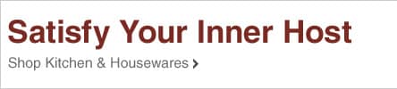 Satisfy Your Inner Host - Shop Kitchen & Housewares