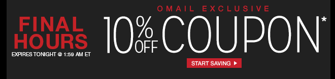 FINAL HOURS - Expires Tonight @ 1:59 AM ET - Omail - 10% off Coupon* - Start Saving