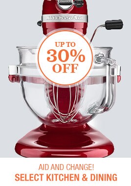 Up to 30% off Select Kitchen & Dining.