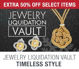 Jewelry Liquidation Vault. Extra 50% Off Select Items.