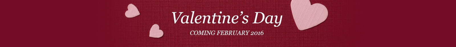 Valentine's Day Sale - Coming February, 2016