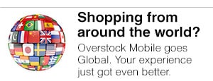 Shopping from around the world? Overstock Mobile goes Global. Your experience just got even better.