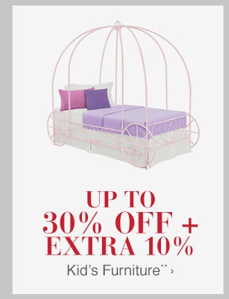 Up to 30% off + Extra 10% off Kid's Furniture**