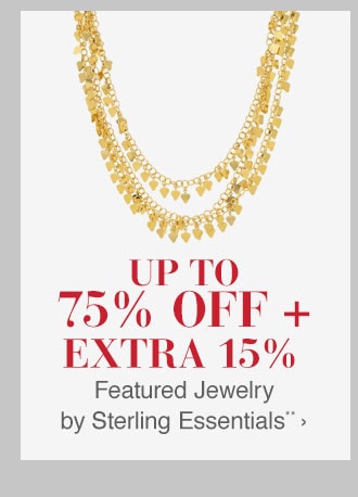 Up to 75% off + Extra 15% off Featured Jewelry by Sterling Essentials**