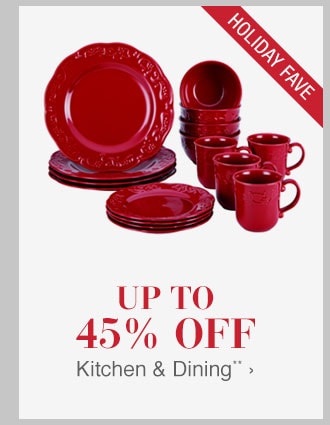 Up to 45% off Kitchen & Dining**