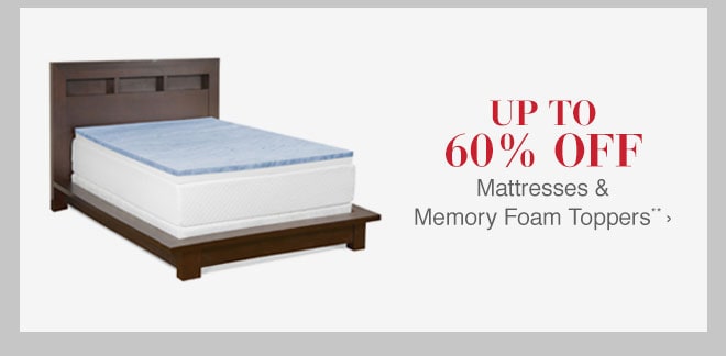 Up to 60% off Mattresses & Memory Foam Toppers**