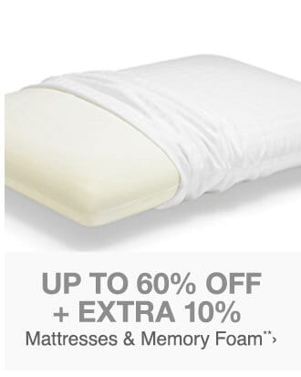 Up to 60% off + Extra 10% off Mattresses & Memory Foam**