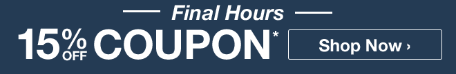 Final Hours - 15% off Coupon* - Shop Now