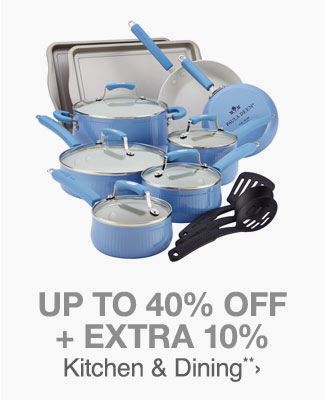 Up to 40% off + Extra 10% off Kitchen & Dining**