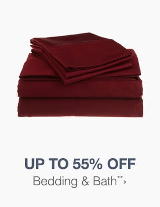 Up to 55% off Bedding & Bath**