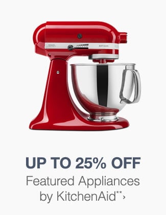 Up to 25% off Featured Appliances by Kitchenaid**