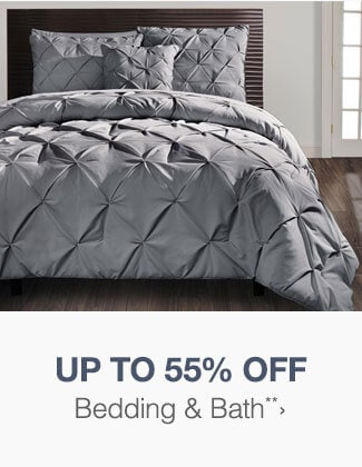 Up to 55% off Bedding & Bath**