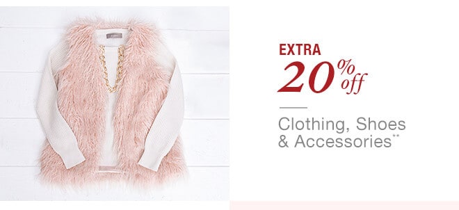 Extra 20% off Clothing, Shoes & Accessories**