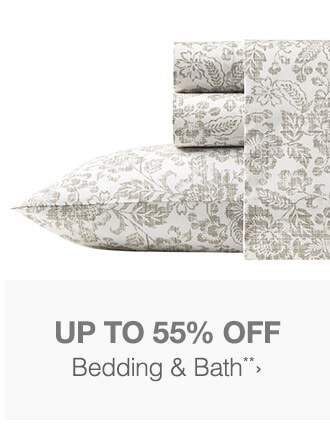 Up to 55% off Bedding & Bath**