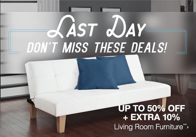 LAST DAY - Don't Miss These Deals! - Up to 50% off + Extra 10% off Living Room Furniture**