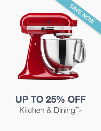 Up to 25% off Kitchen & Dining**